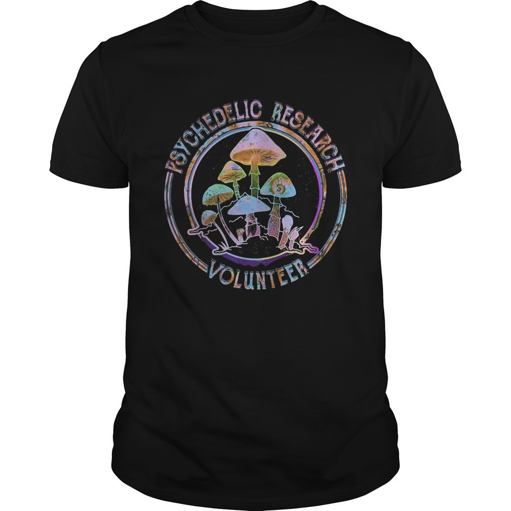 Mushroom Psychedelic Research Volunteer Shirt